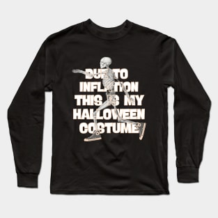 Due To Inflation This is My Halloween Costume Long Sleeve T-Shirt